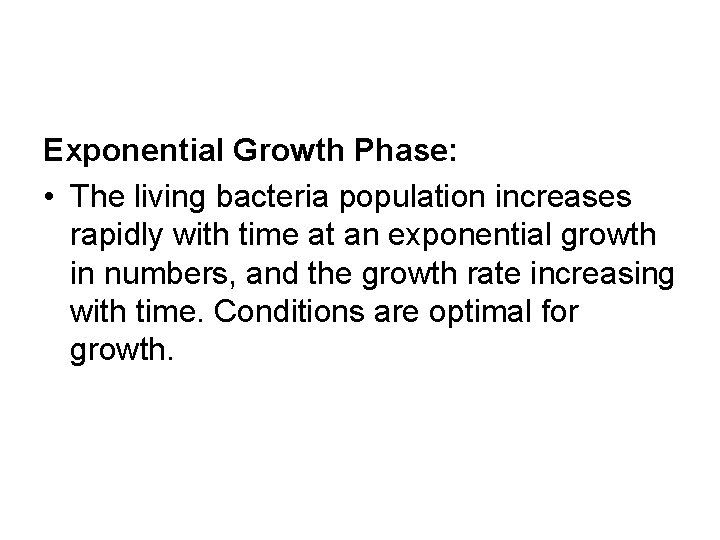 Exponential Growth Phase: • The living bacteria population increases rapidly with time at an