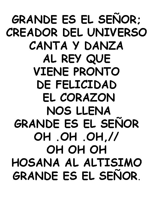 GRANDE ES EL SEÑOR; CREADOR DEL UNIVERSO CANTA Y DANZA AL REY QUE VIENE