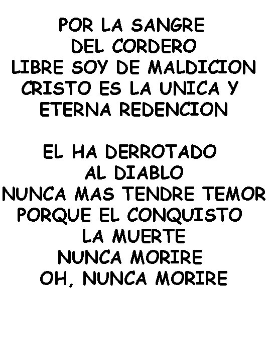 POR LA SANGRE DEL CORDERO LIBRE SOY DE MALDICION CRISTO ES LA UNICA Y