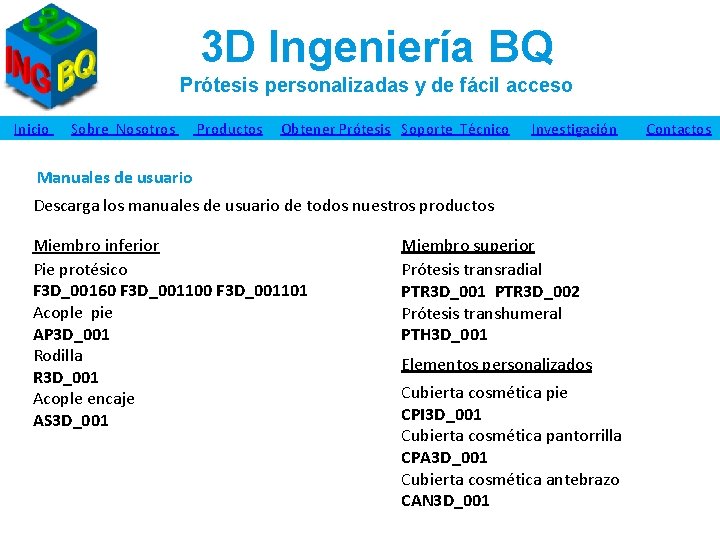 3 D Ingeniería BQ Prótesis personalizadas y de fácil acceso Inicio Sobre Nosotros Productos