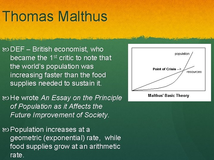 Thomas Malthus DEF – British economist, who became the 1 st critic to note