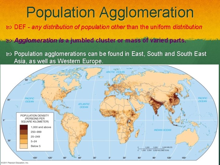 Population Agglomeration DEF - any distribution of population other than the uniform distribution Agglomeration