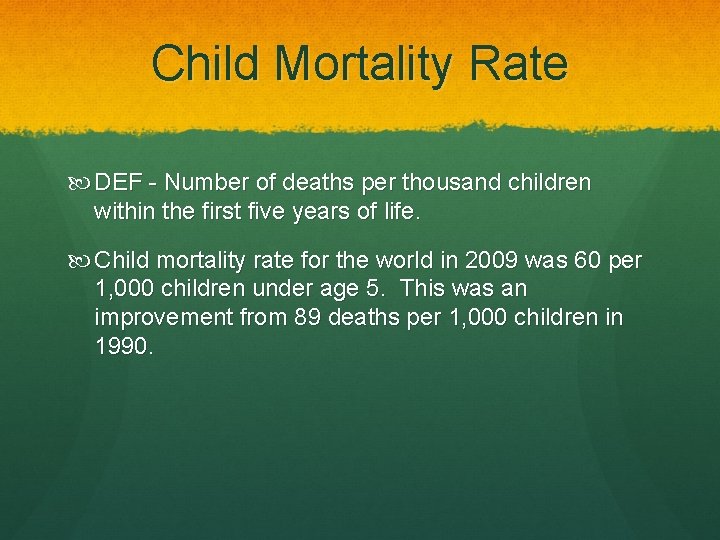 Child Mortality Rate DEF - Number of deaths per thousand children within the first