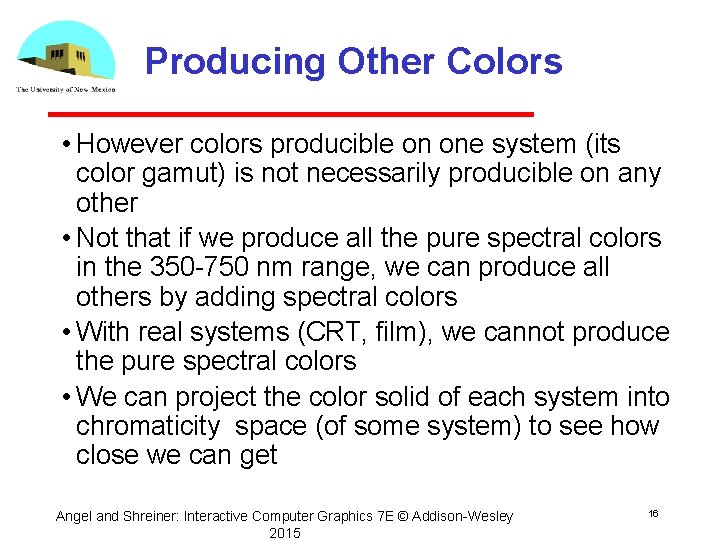 Producing Other Colors • However colors producible on one system (its color gamut) is