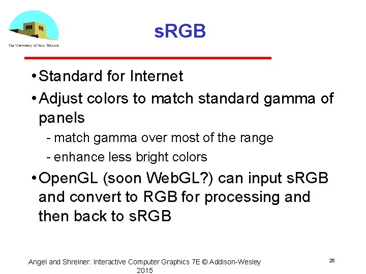 s. RGB • Standard for Internet • Adjust colors to match standard gamma of