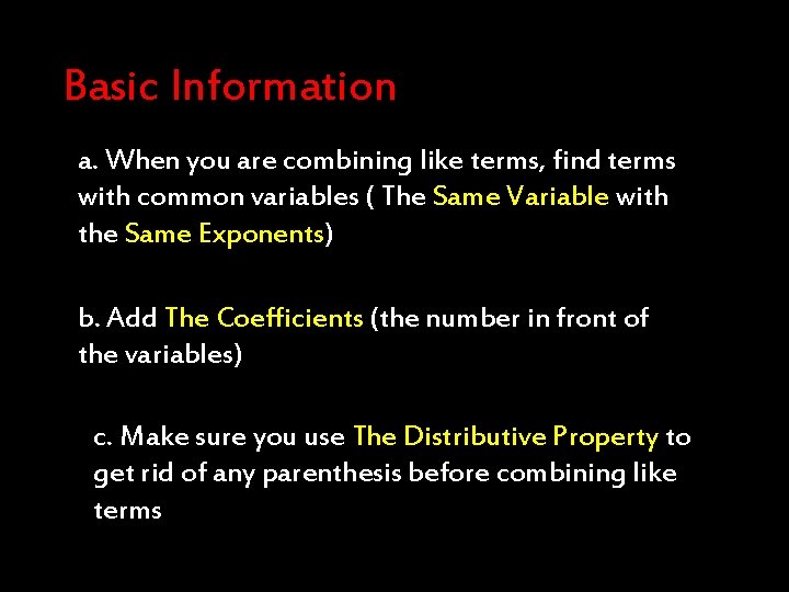 Basic Information a. When you are combining like terms, find terms with common variables