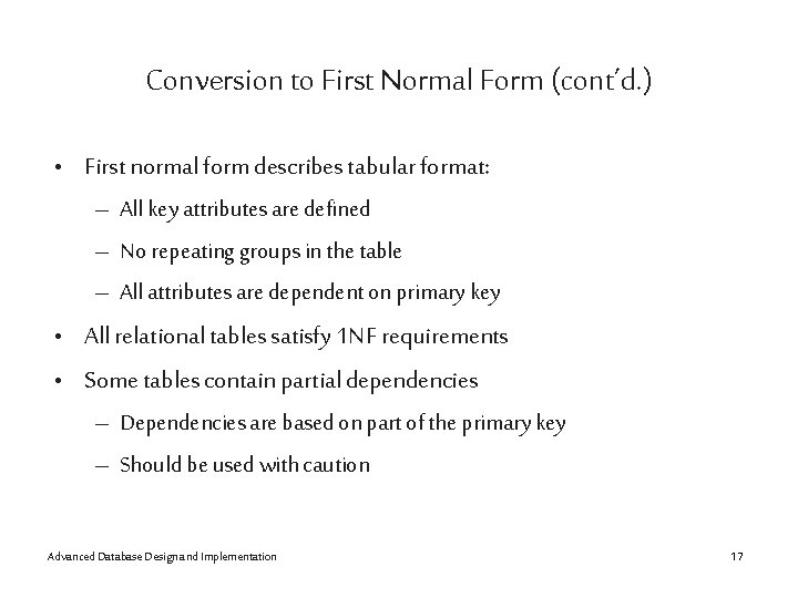 Conversion to First Normal Form (cont’d. ) • First normal form describes tabular format: