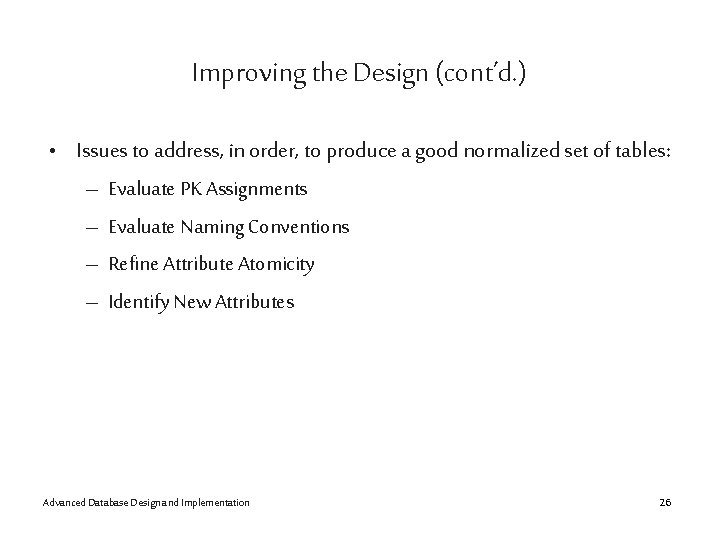 Improving the Design (cont’d. ) • Issues to address, in order, to produce a