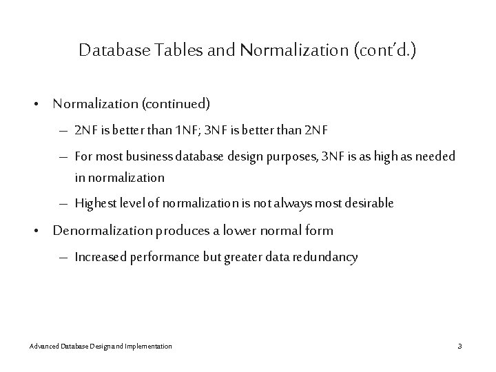 Database Tables and Normalization (cont’d. ) • Normalization (continued) – 2 NF is better