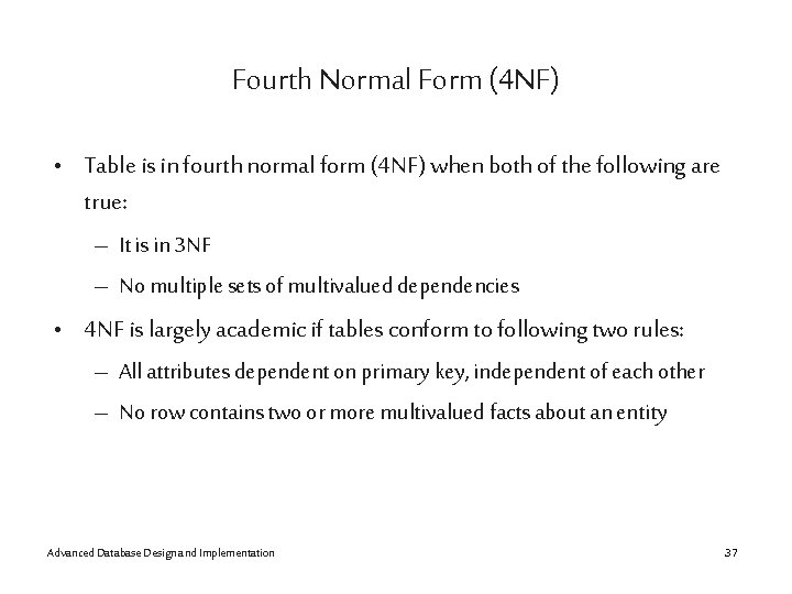 Fourth Normal Form (4 NF) • Table is in fourth normal form (4 NF)