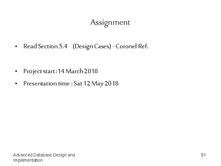 Assignment • Read Section 5. 4 (Design Cases) - Coronel Ref. • Project start