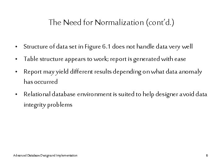 The Need for Normalization (cont’d. ) • Structure of data set in Figure 6.