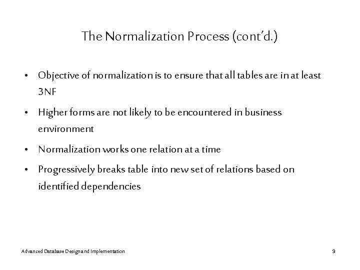 The Normalization Process (cont’d. ) • Objective of normalization is to ensure that all