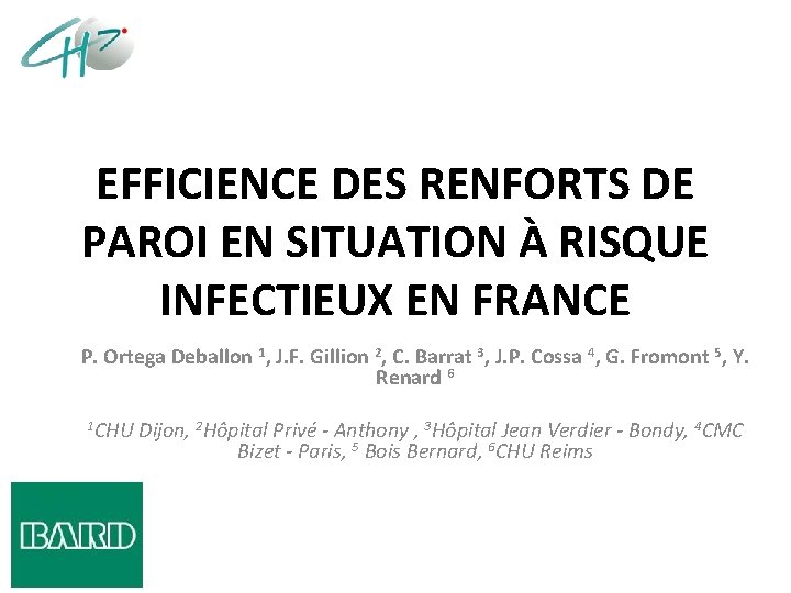 EFFICIENCE DES RENFORTS DE PAROI EN SITUATION À RISQUE INFECTIEUX EN FRANCE P. Ortega
