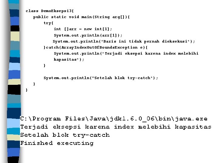 class Demo. Eksepsi 3{ public static void main(String arg[]){ try{ int []arr = new