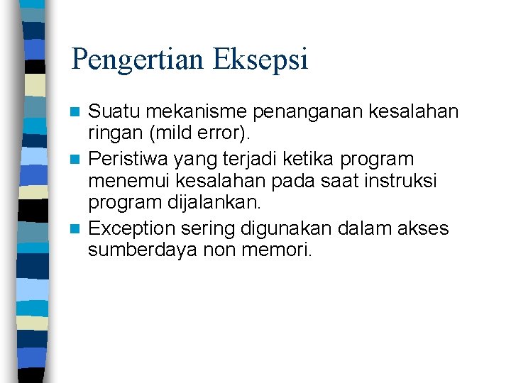 Pengertian Eksepsi Suatu mekanisme penanganan kesalahan ringan (mild error). n Peristiwa yang terjadi ketika