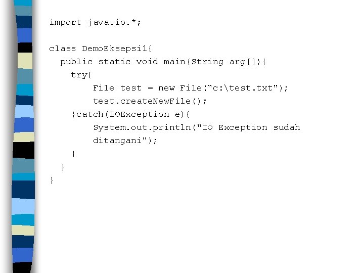 import java. io. *; class Demo. Eksepsi 1{ public static void main(String arg[]){ try{