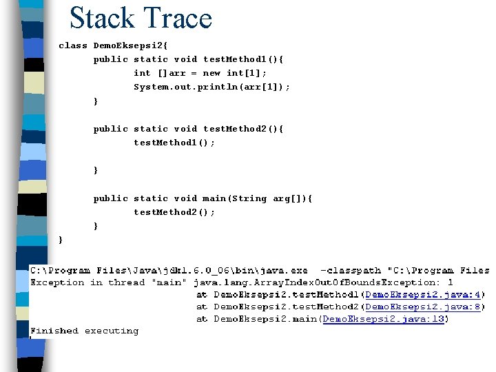 Stack Trace class Demo. Eksepsi 2{ public static void test. Method 1(){ int []arr