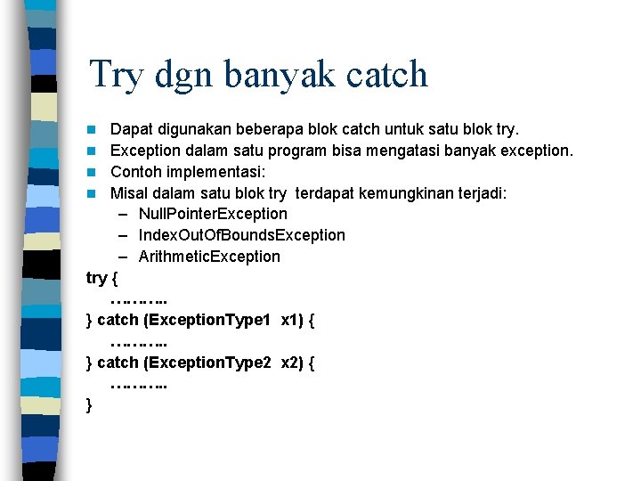 Try dgn banyak catch Dapat digunakan beberapa blok catch untuk satu blok try. n