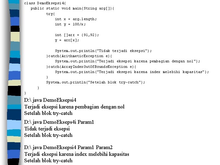 class Demo. Eksepsi 4{ public static void main(String arg[]){ try{ int x = arg.