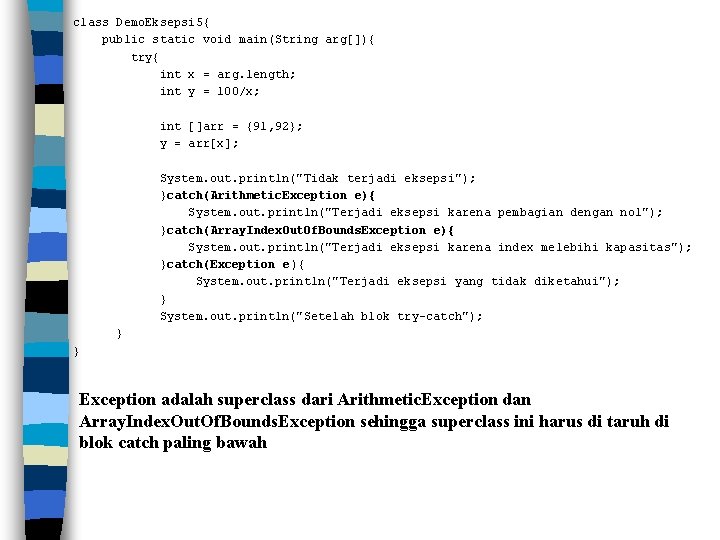 class Demo. Eksepsi 5{ public static void main(String arg[]){ try{ int x = arg.