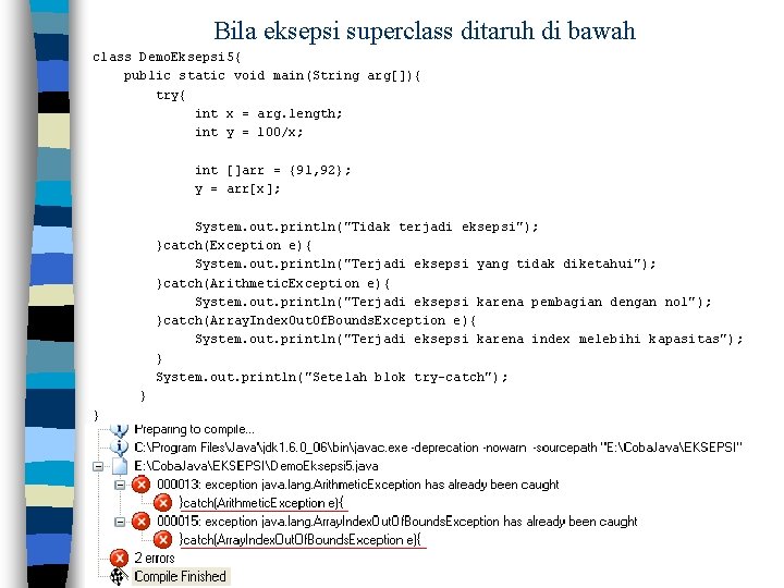 Bila eksepsi superclass ditaruh di bawah class Demo. Eksepsi 5{ public static void main(String