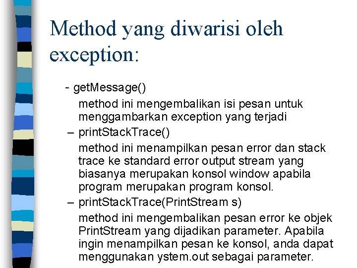 Method yang diwarisi oleh exception: - get. Message() method ini mengembalikan isi pesan untuk