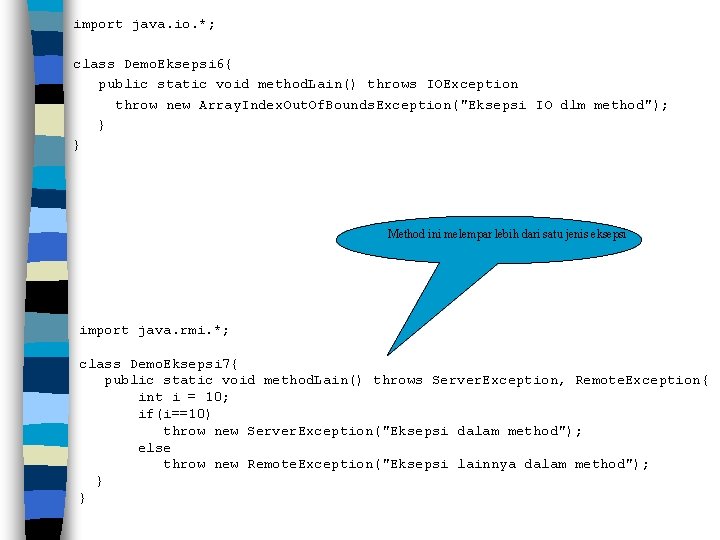 import java. io. *; class Demo. Eksepsi 6{ public static void method. Lain() throws