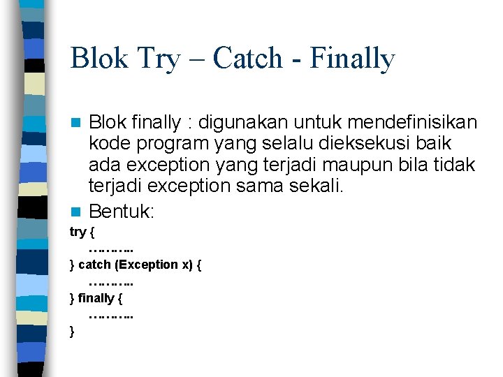 Blok Try – Catch - Finally Blok finally : digunakan untuk mendefinisikan kode program