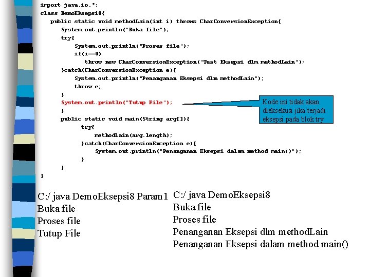 import java. io. *; class Demo. Eksepsi 8{ public static void method. Lain(int i)