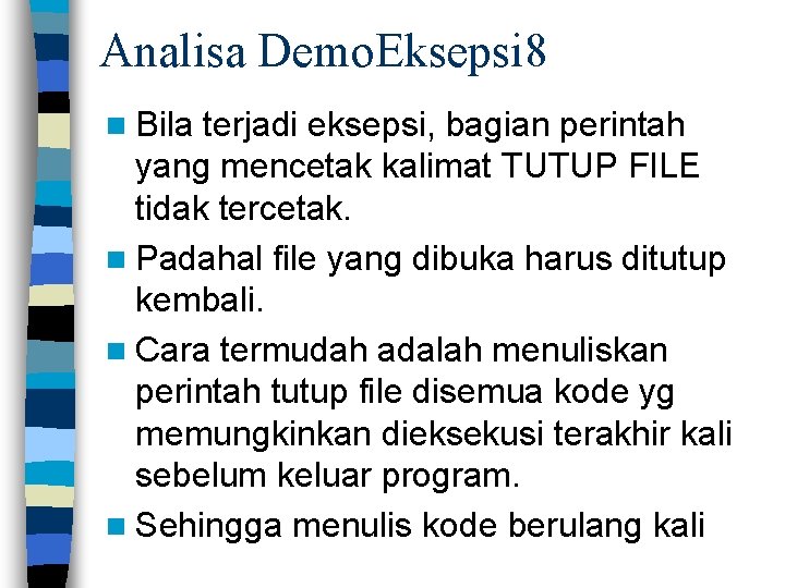 Analisa Demo. Eksepsi 8 n Bila terjadi eksepsi, bagian perintah yang mencetak kalimat TUTUP