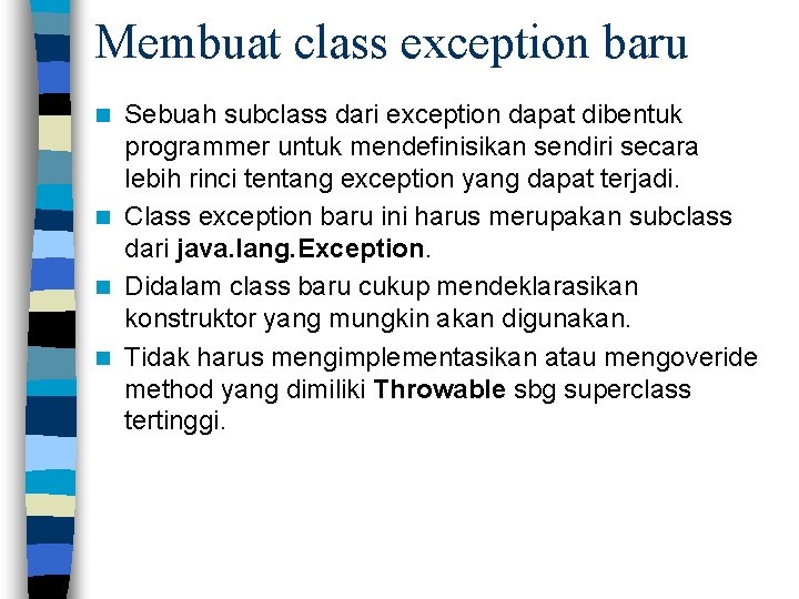 Membuat class exception baru Sebuah subclass dari exception dapat dibentuk programmer untuk mendefinisikan sendiri