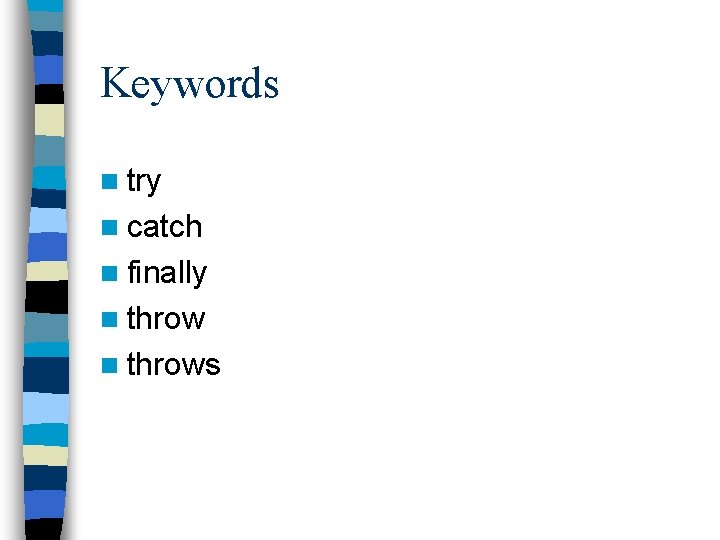 Keywords n try n catch n finally n throws 