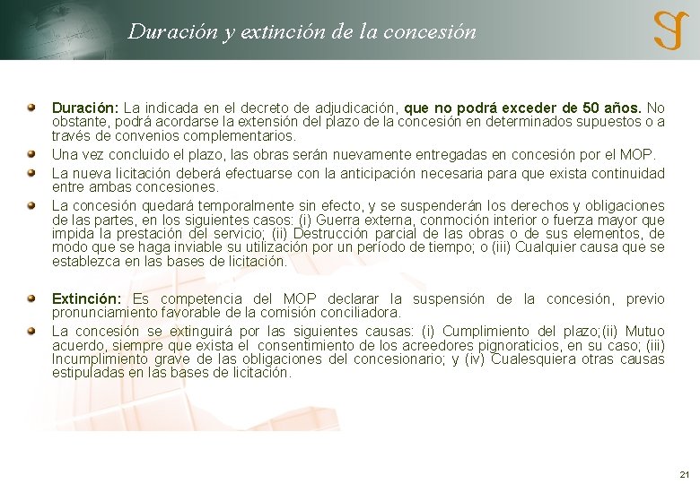 Duración y extinción de la concesión Duración: La indicada en el decreto de adjudicación,