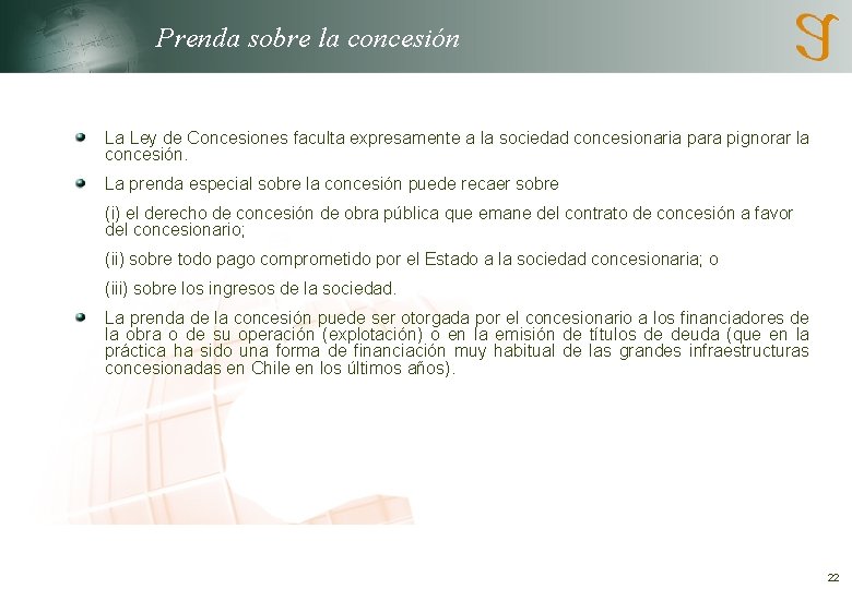 Prenda sobre la concesión La Ley de Concesiones faculta expresamente a la sociedad concesionaria