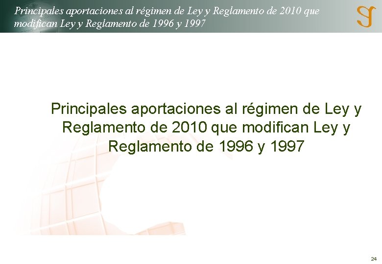 Principales aportaciones al régimen de Ley y Reglamento de 2010 que modifican Ley y