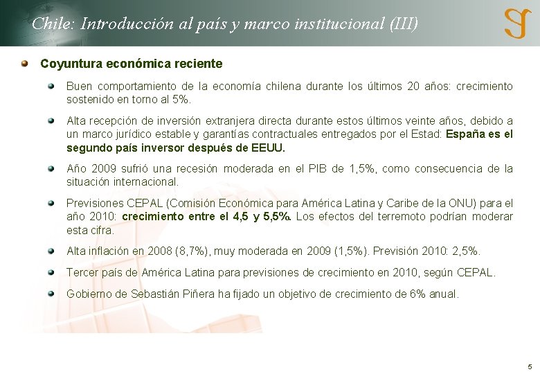 Chile: Introducción al país y marco institucional (III) Coyuntura económica reciente Buen comportamiento de