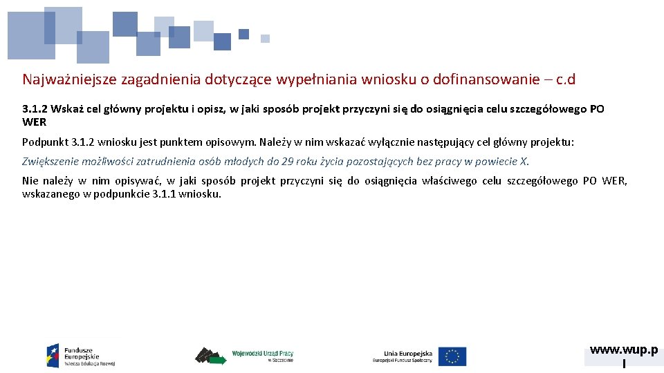 Najważniejsze zagadnienia dotyczące wypełniania wniosku o dofinansowanie – c. d 3. 1. 2 Wskaż