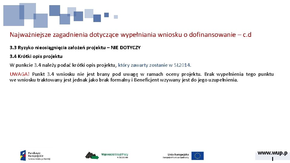 Najważniejsze zagadnienia dotyczące wypełniania wniosku o dofinansowanie – c. d 3. 3 Ryzyko nieosiągnięcia