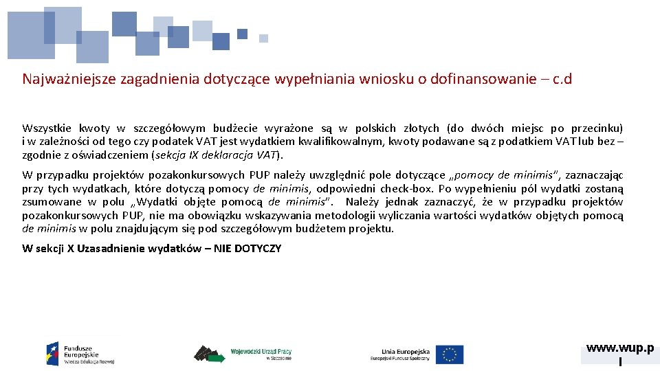 Najważniejsze zagadnienia dotyczące wypełniania wniosku o dofinansowanie – c. d Wszystkie kwoty w szczegółowym