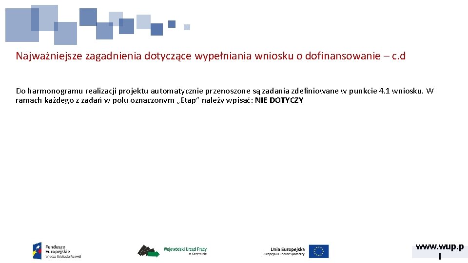Najważniejsze zagadnienia dotyczące wypełniania wniosku o dofinansowanie – c. d Do harmonogramu realizacji projektu