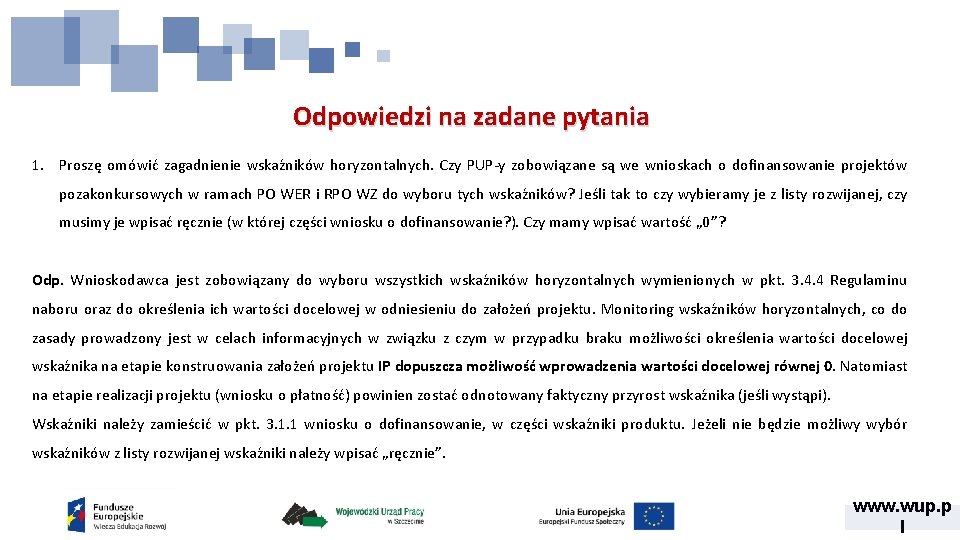 Odpowiedzi na zadane pytania 1. Proszę omówić zagadnienie wskaźników horyzontalnych. Czy PUP-y zobowiązane są