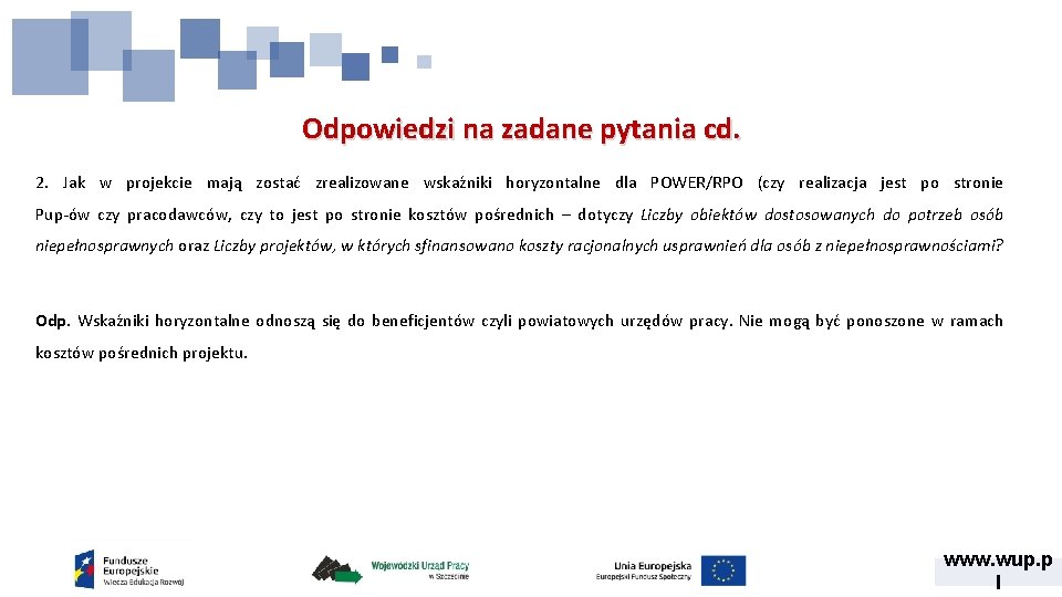 Odpowiedzi na zadane pytania cd. 2. Jak w projekcie mają zostać zrealizowane wskaźniki horyzontalne