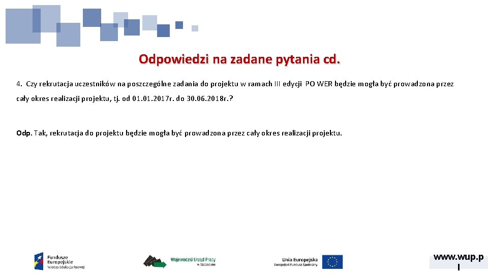 Odpowiedzi na zadane pytania cd. 4. Czy rekrutacja uczestników na poszczególne zadania do projektu