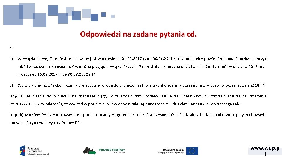 Odpowiedzi na zadane pytania cd. 6. a) W związku z tym, iż projekt realizowany