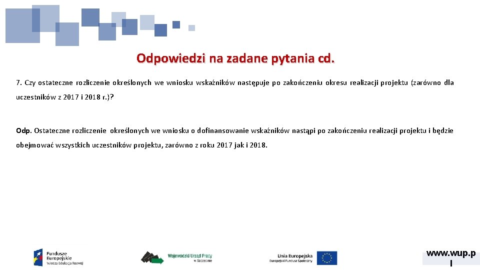 Odpowiedzi na zadane pytania cd. 7. Czy ostateczne rozliczenie określonych we wniosku wskaźników następuje