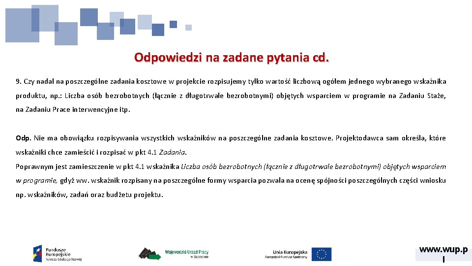 Odpowiedzi na zadane pytania cd. 9. Czy nadal na poszczególne zadania kosztowe w projekcie