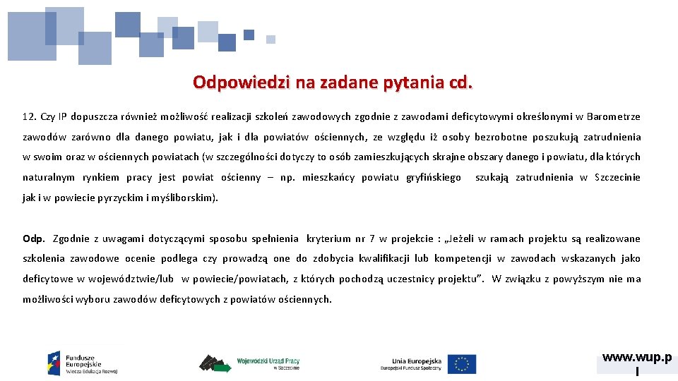 Odpowiedzi na zadane pytania cd. 12. Czy IP dopuszcza również możliwość realizacji szkoleń zawodowych