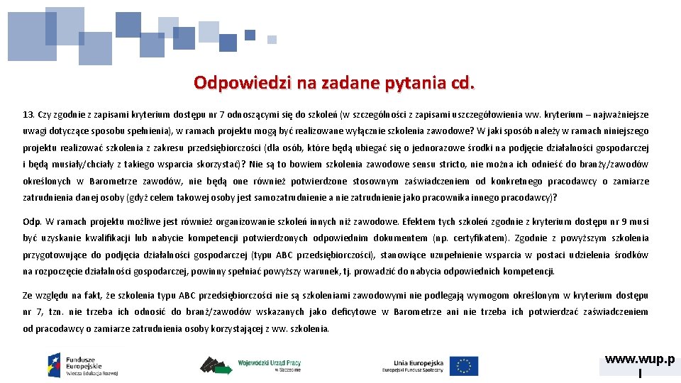 Odpowiedzi na zadane pytania cd. 13. Czy zgodnie z zapisami kryterium dostępu nr 7