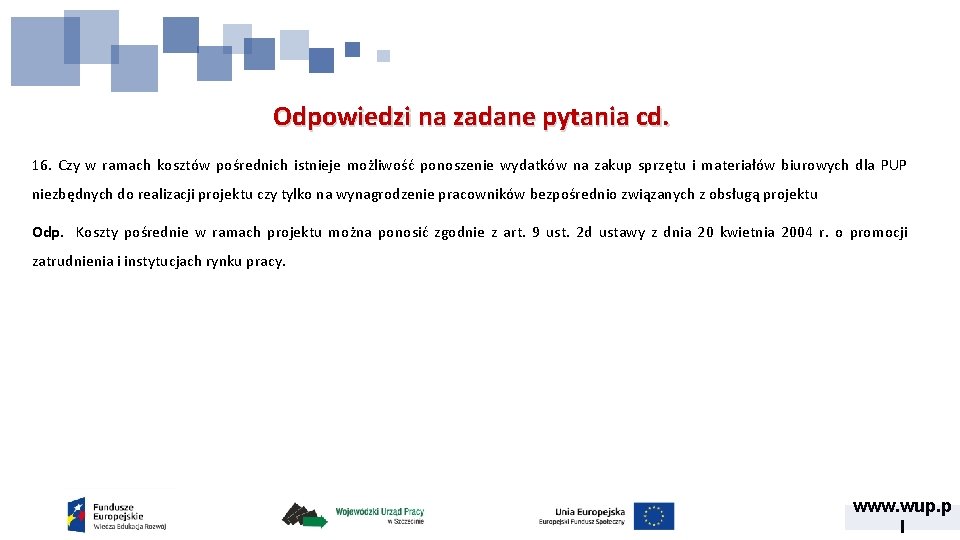 Odpowiedzi na zadane pytania cd. 16. Czy w ramach kosztów pośrednich istnieje możliwość ponoszenie